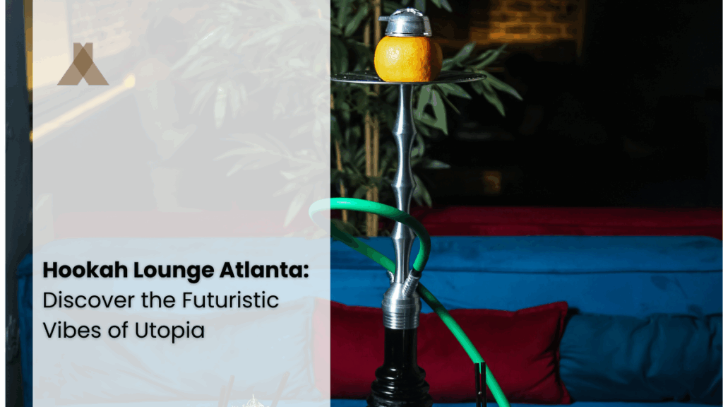 hookah lounge Atlanta